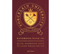 Porcelain University: Bathroom Book 101 Quick, Surprising Facts to Learn While You Sit - Jeff Plate - Zeitgeist - ebook (ePub illustré) - Livre
