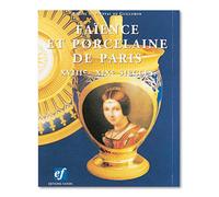 Porcelaine et Faïence de Paris du XVIIIe au XIXe siècles