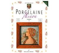 Porcelaine Passion: Volume 1, Femmes et fleurs, édition bilingue français-anglais