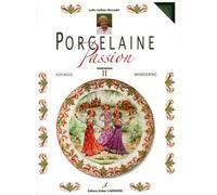 Porcelaine Passion - Volume 2, Voyages, Édition Bilingue Français-Anglais