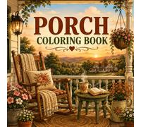 Porch Coloring Book: Cozy and Relaxing Porch Scenes Through the Four Seasons for Adults