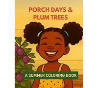 Porch Days and Plum Trees: Sweet Memories, Sunshine Fun and Creative Joy for Kids