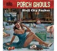 Porch Ghouls - Bluff City Ruckus [Import]