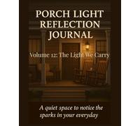 Porch Light Reflection Journal: Volume 12: The Light We Carry