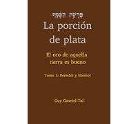 Porción de plata tomo 1: Bereshit - Shemot