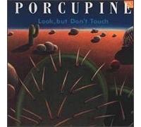 Porcupine - Look But Dont Touch