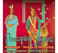 Porcupine Singers - Alowanpi: Songs of Honoring/Lakota Classics Past and Present, Vol. 1