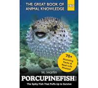 Porcupinefish for Kids: The Spiky Fish That Puffs Up to Survive