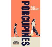 Porcupines: For readers of Katherine Heiny and Curtis Sittenfeld, a dazzling debut about mothers, daughters, and belonging