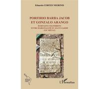 Porfirio Barba Jacob et Gonzalo Arango Écrivains colombiens entre marginalité et avant-garde (XXe siècle) - Norberto Eduardo Cortes Nigrinis - L'harmattan - broché - Revue
