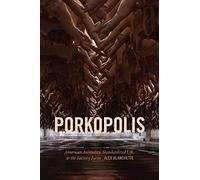 Porkopolis: American Animality, Standardized Life, and the Factory Farm