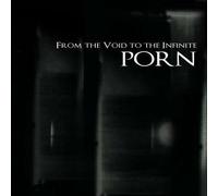 Porn - From the void to the infinite