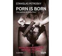 Porn Is Born, Une Aventure De Stella Finck - Stanislas Pétrosky - Eaux Troubles - Poche - Roman