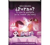 ¿Porno?: Lo que la pantalla no te cuenta (del sexo)