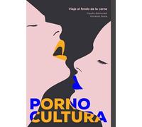 Pornocultura: Viaje Al Fondo De La Carne