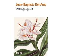 Jean-Baptiste Del Amo – Pornographia – Roman – Poche