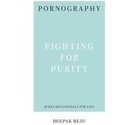 Pornography Fighting for Purity by Deepak Reju Deepak Reju (Auteur)