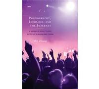 Pornography Ideology and the Internet by Zhang Mei Zhang Mei (Auteur)