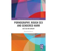 Pornography, Rough Sex and Gendered Harm: Just Sex on Screen?