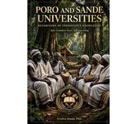 PORO AND SANDE UNIVERSITIES: RESERVOIRS OF INDIGENOUS KNOWLEDGE: After Countless Years, Still Governing