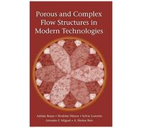 Porous And Complex Flow Structures In Modern Technologies