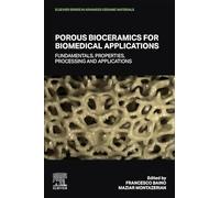 Porous Bioceramics for Biomedical Applications: Fundamentals, Properties, Processing and Applications
