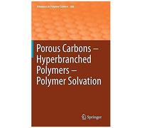 Porous Carbons - Hyperbranched Polymers - Polymer Solvation