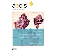 Porphyra: The Materiality of Purple Dye Production and Use in Cyprus and the Aegean from Prehistory to the Late Roman Period