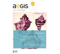 Porphyra : The Materiality Of Purple Dye Production And Use In Cyprus And The Aegean From Prehistory - The Materiality Of Purple Dye Production And Use In Cyprus And The Aegean From...