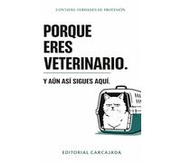 Porque Eres Veterinario: El Libro De Regalo Perfecto Para Veterinarios Y Veterinarias - Chistes, Frases Divertidas Y Verdades De Profesión Para ... De Carrera, Día Del Veterinario Y Regalo Orig