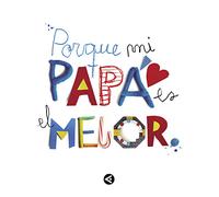 Porque mi papá es el mejor: El regalo perfecto para sorprender a papá por el día del Padre o en su cumpleaños. Un libro personalizado para tener un recuerdo inolvidable.