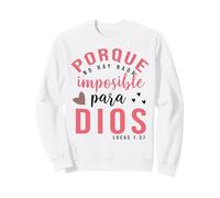 Porque Para Dios no Hay nada Imposible, Faith Cross Quotes Sweatshirt
