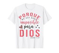 Porque Para Dios no Hay nada Imposible, Faith Cross Quotes T-Shirt