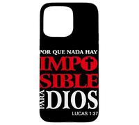 Porque Para Dios no Hay nada Imposible, Versículos bíblicos Coque pour iPhone 15 Pro Max