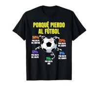 Porqué Pierdo al Fútbol, futbolista Amateurs, Humour Deportivo T-Shirt