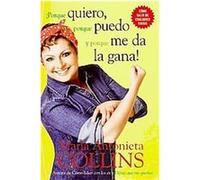 Porque quiero, porque puedo y porque me da la gana/ Because I Want to, Because I Can and Because I Feel Like It Maria Antonieta Collins (Auteur)