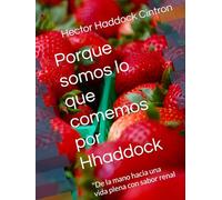 Porque somos lo que comemos por Hhaddock: "De la mano hacia una vida plena con sabor renal
