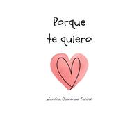 Porque te quiero: Cuento y guía de recuerdos. Vínculo afectivo entre madres e hijos. Crianza. Para regalar nacimiento, bebes o primera infancia.
