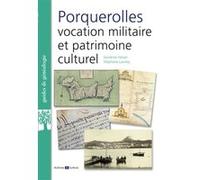 Porquerolles : vocation militaire et patrimoine culturel Stéphane Launey (Auteur), Sandrine Heiser (Auteur)