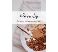 Porridge: Las mejores recetas para empezar el día