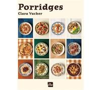 Porridges 45 recettes de porridges pour matin, midi et soir - Clara Vucher - La Plage Editeur - cartonné - Guide