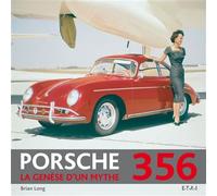 Porsche 356 - la genèse d'un mythe - Brian Long - Eds Techniques Pour L'automobile Et L'industrie - relié - Monographie