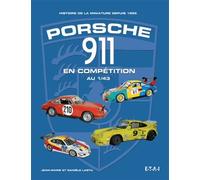 Porsche 911 En Compétition Au 1/43 - Histoire De La Miniature Depuis 1965