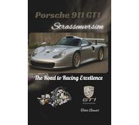 Porsche 911 GT1 Strassenversion: The Road to Racing Excellence
