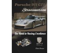 Porsche 911 GT1 Strassenversion: The Road to Racing Excellence