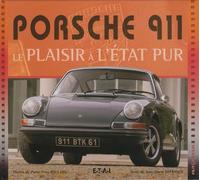 Porsche 911 - Le Plaisir A L'état Pur