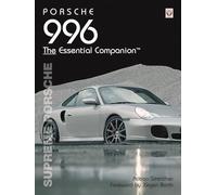 Porsche 996: The Essential Companion