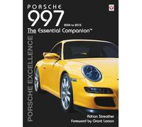 Porsche 997 2004 to 2012: The Essential Companion: Porsche Excellence