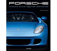 Porsche: Histoire d'une légende allemande