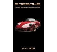 Porsche : L'histoire complète d'une légende automobile